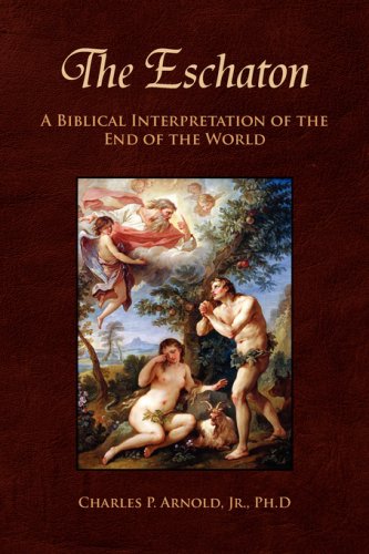The Eschaton: A Biblical Interpretation of the End of the World Religion & Esotericism