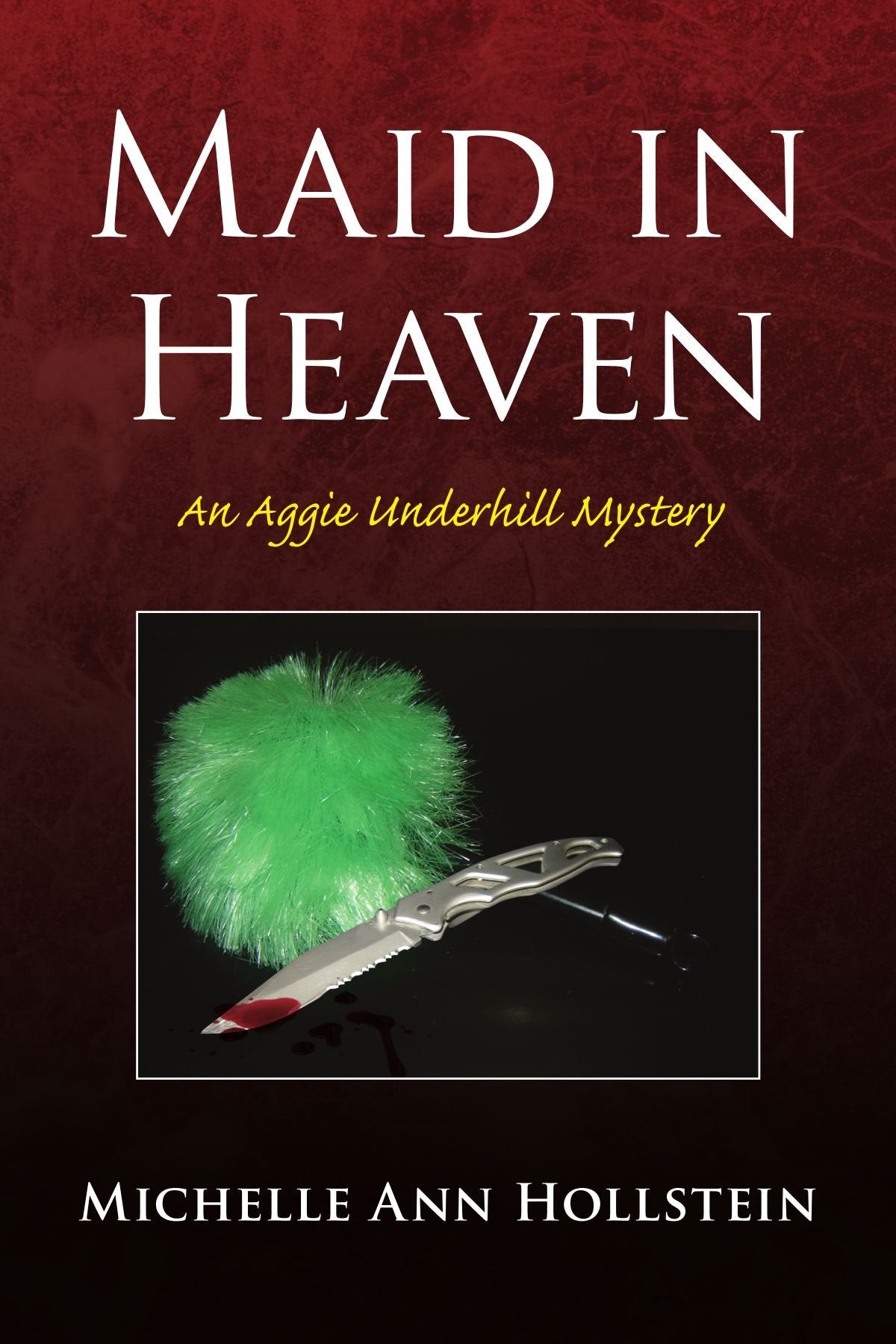 Maid in Heaven: An Aggie Underhill Mystery Detective & CSI