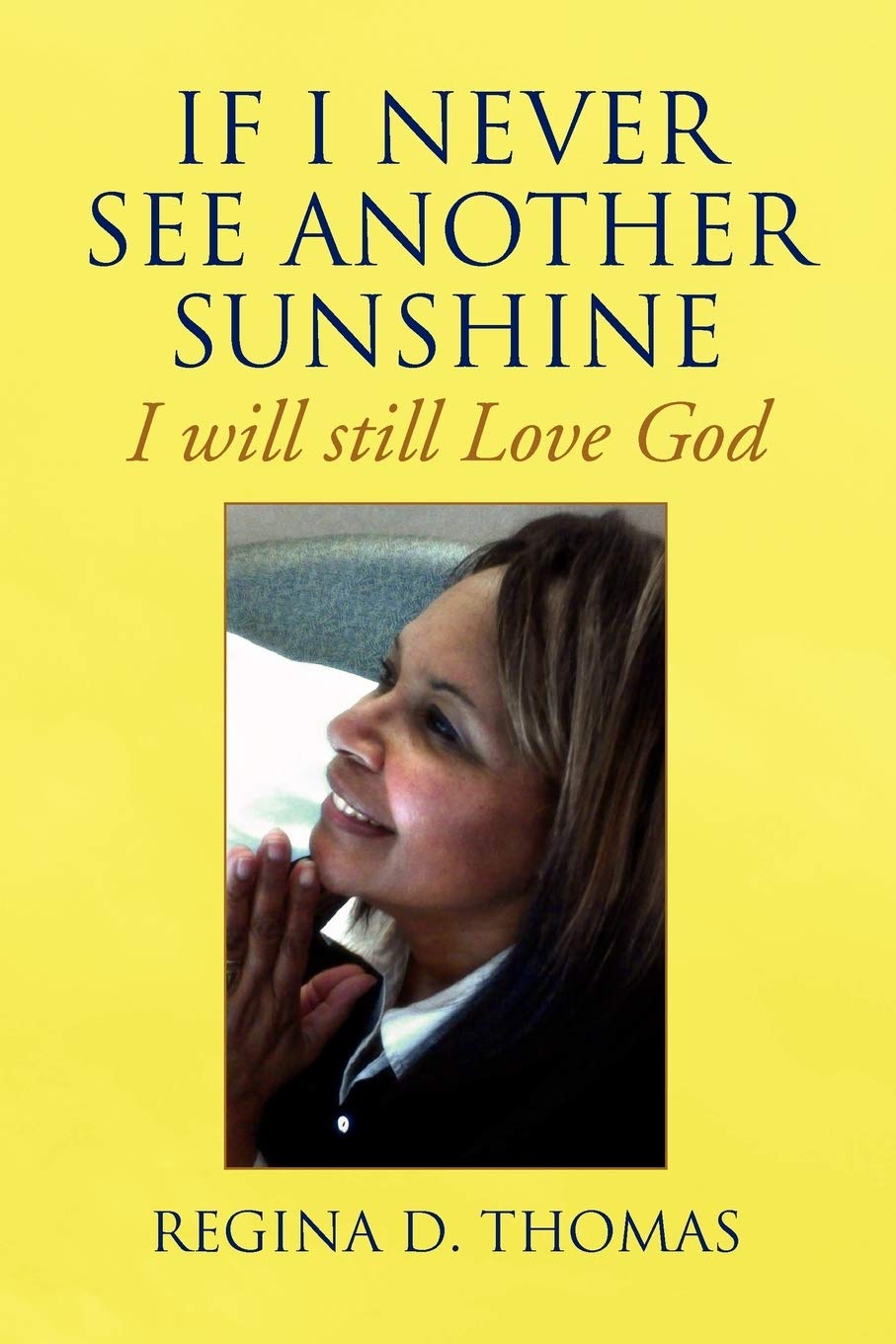If I Never See Another Sunshine: I will still Love God Poetry