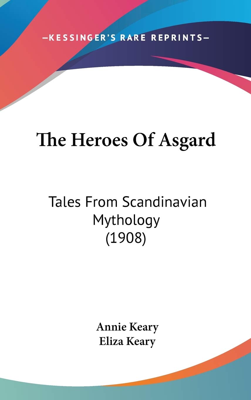 The Heroes Of Asgard: Tales From Scandinavian Mythology (1908) General education