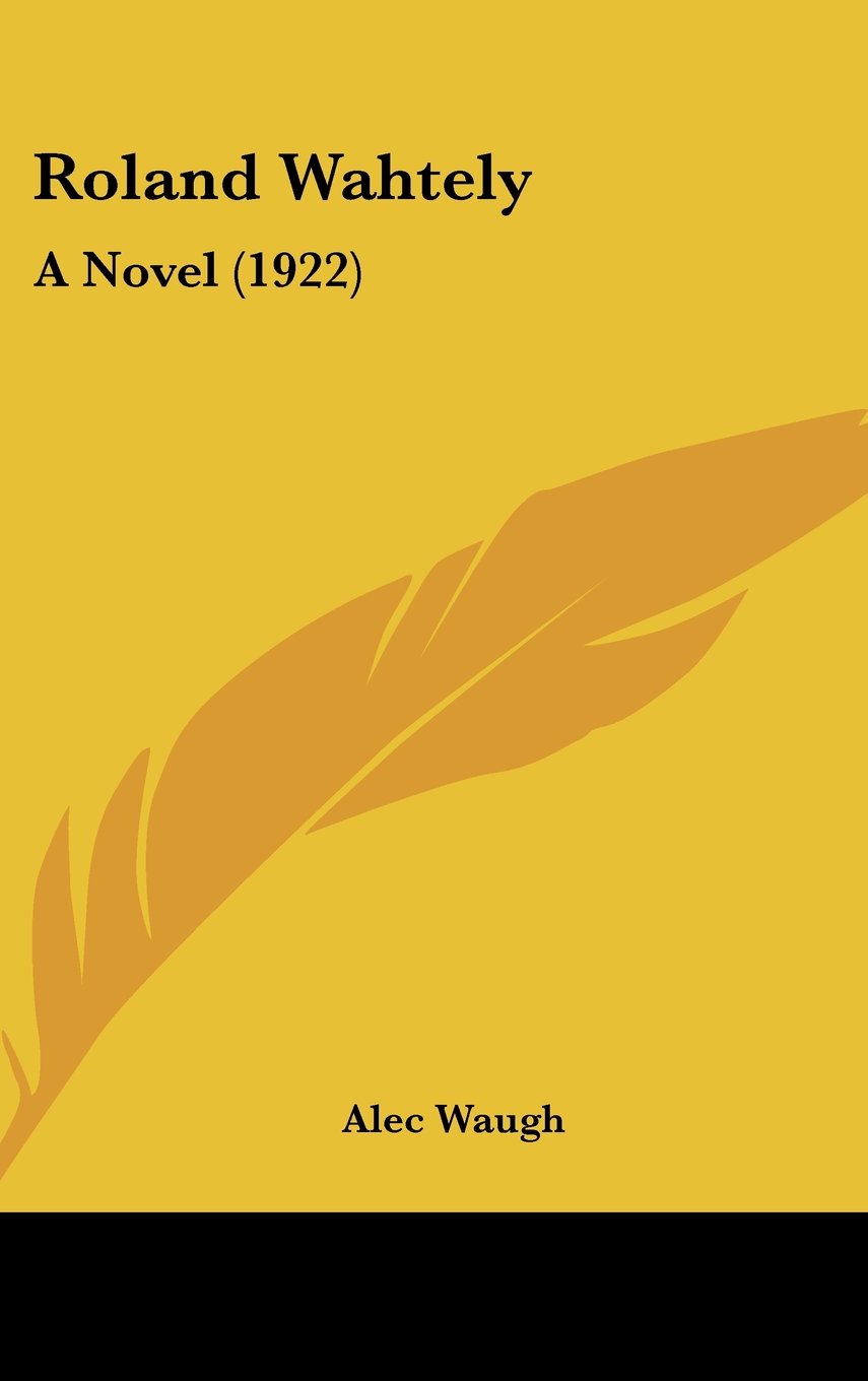 Roland Wahtely: A Novel (1922) Books