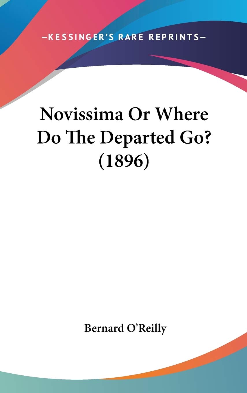 Novissima Or Where Do The Departed Go? (1896) Essays & Short Stories