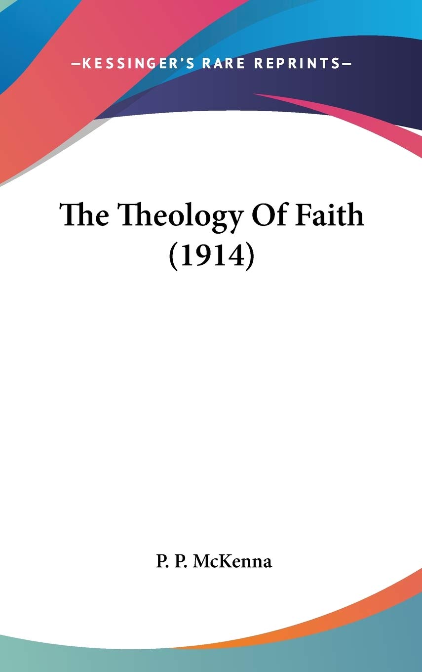 The Theology Of Faith (1914) Religion & Esotericism