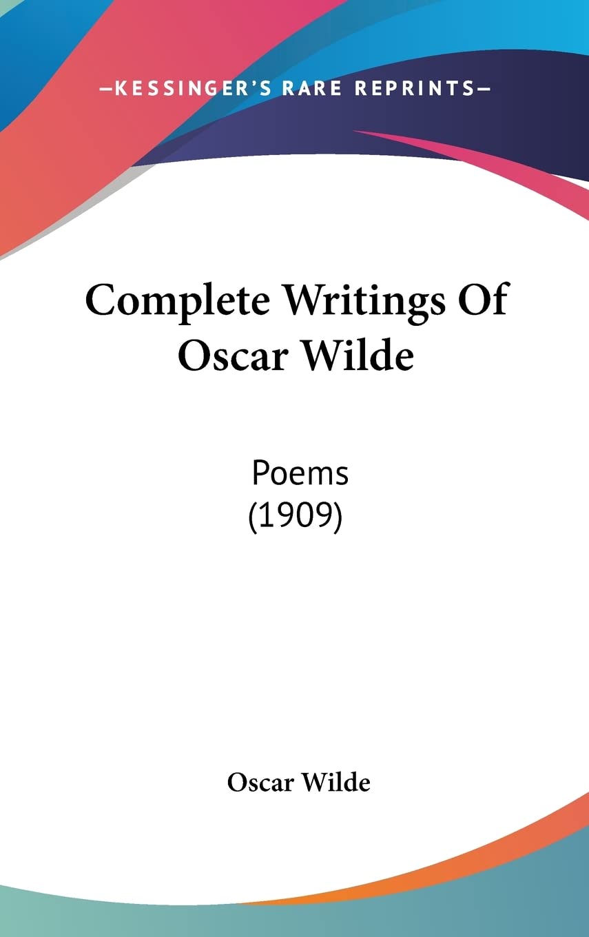 Complete Writings of Oscar Wilde: Poems: Poems (1909) Poetry
