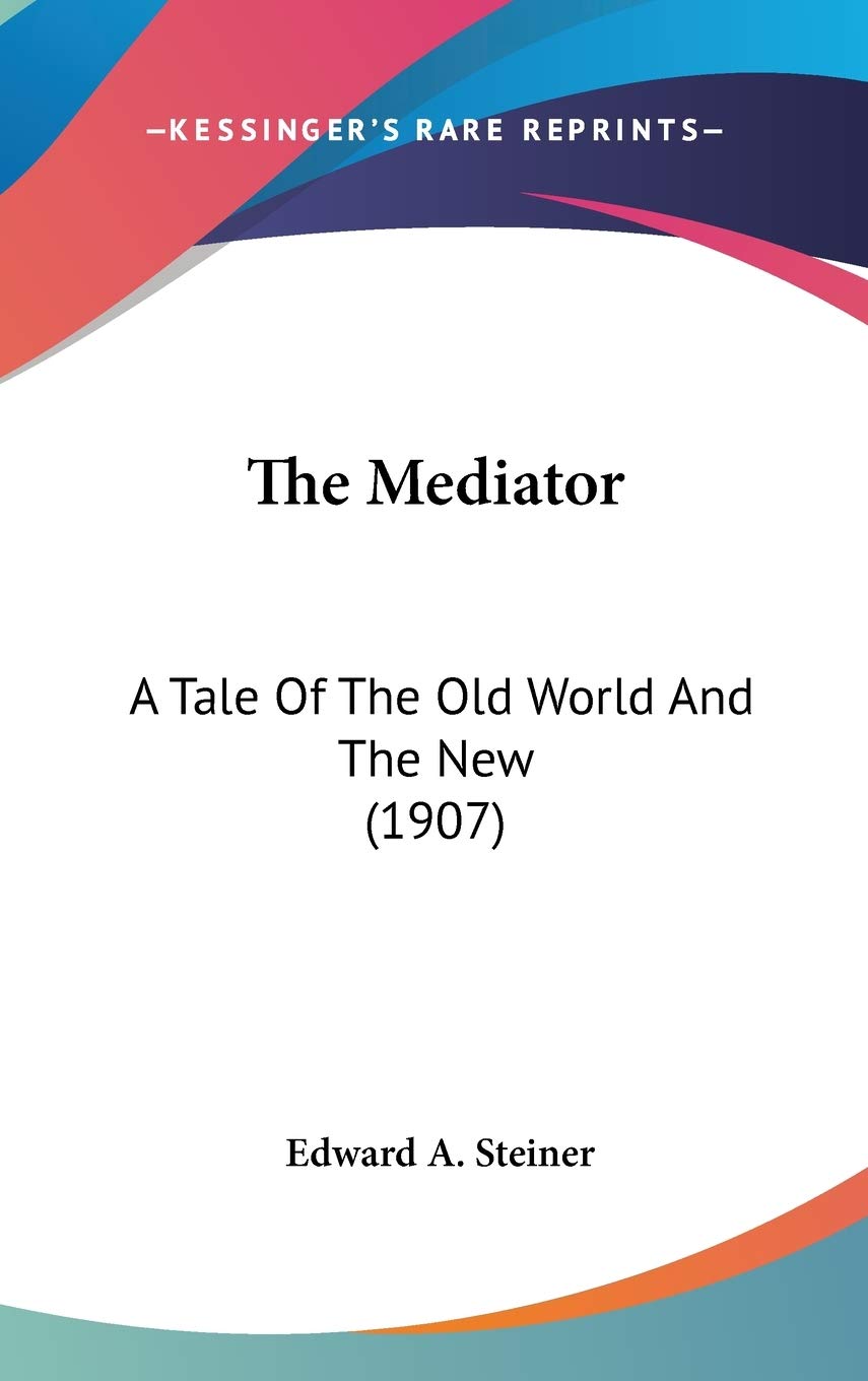 The Mediator: A Tale Of The Old World And The New (1907) Fairy Tales & Legends