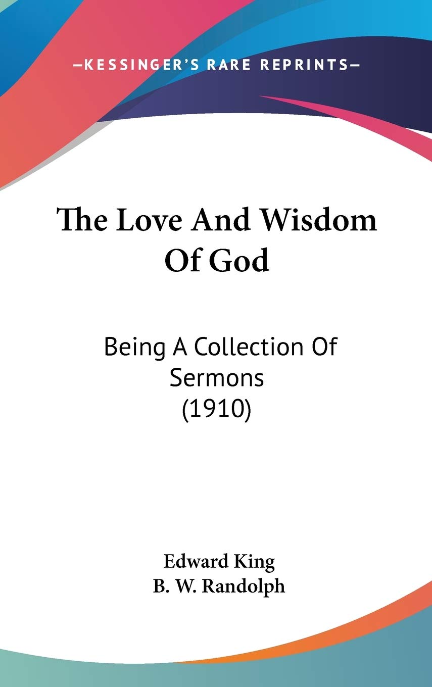 The Love And Wisdom Of God: Being A Collection Of Sermons (1910) Religion & Esotericism