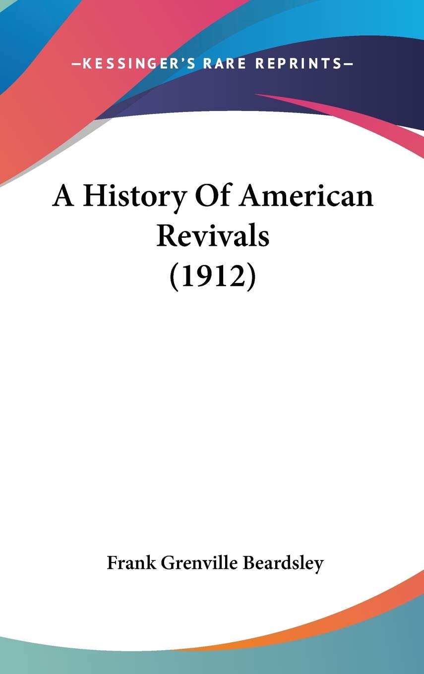 A History Of American Revivals (1912) Philosophy
