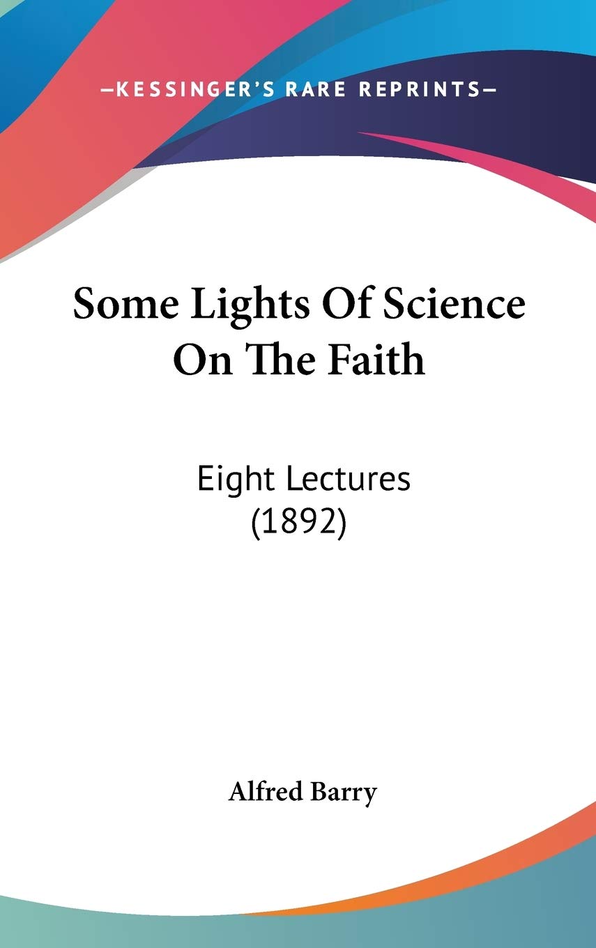 Some Lights Of Science On The Faith: Eight Lectures (1892) Natural Sciences