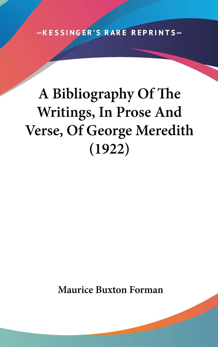 A Bibliography Of The Writings, In Prose And Verse, Of George Meredith (1922) Reference Books
