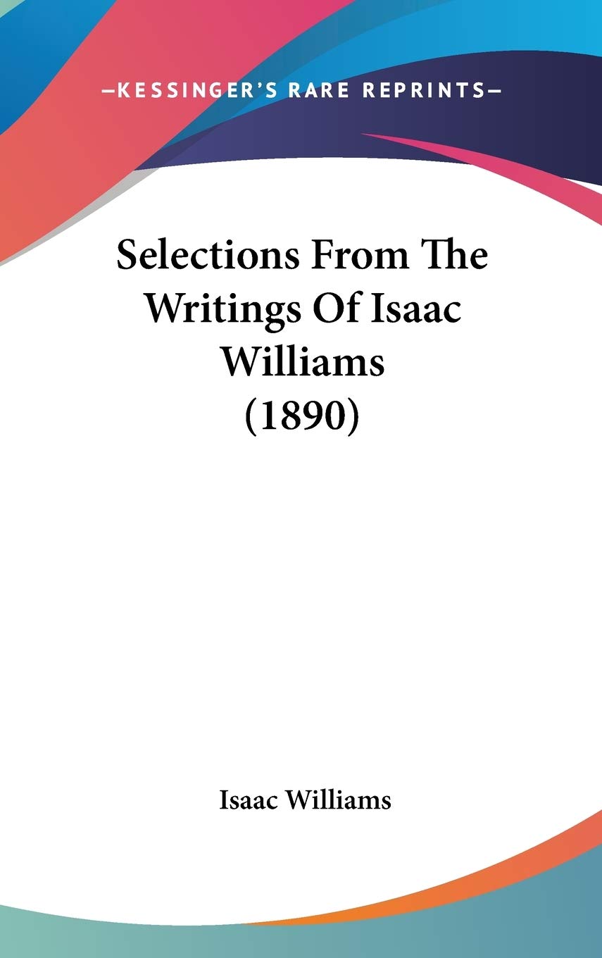 Selections From The Writings Of Isaac Williams (1890) Essays & Short Stories