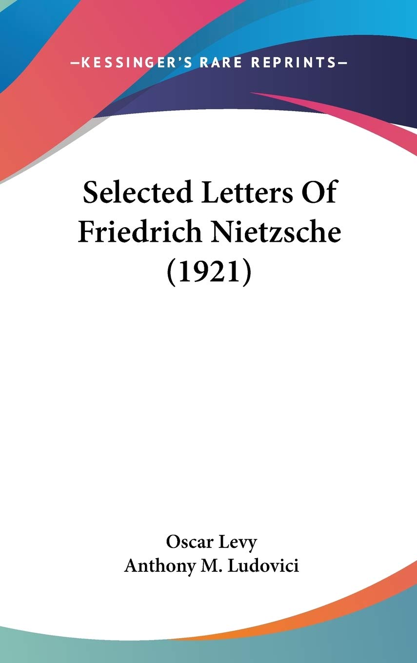 Selected Letters Of Friedrich Nietzsche (1921) Philosophy
