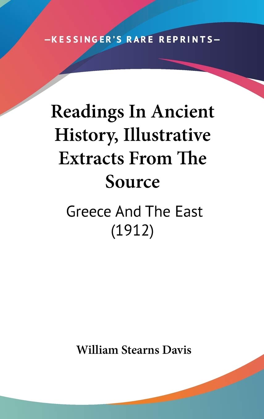Readings in Ancient History, Illustrative Extracts from the Source: Greece and the East: Greece And The East (1912) Philosophy