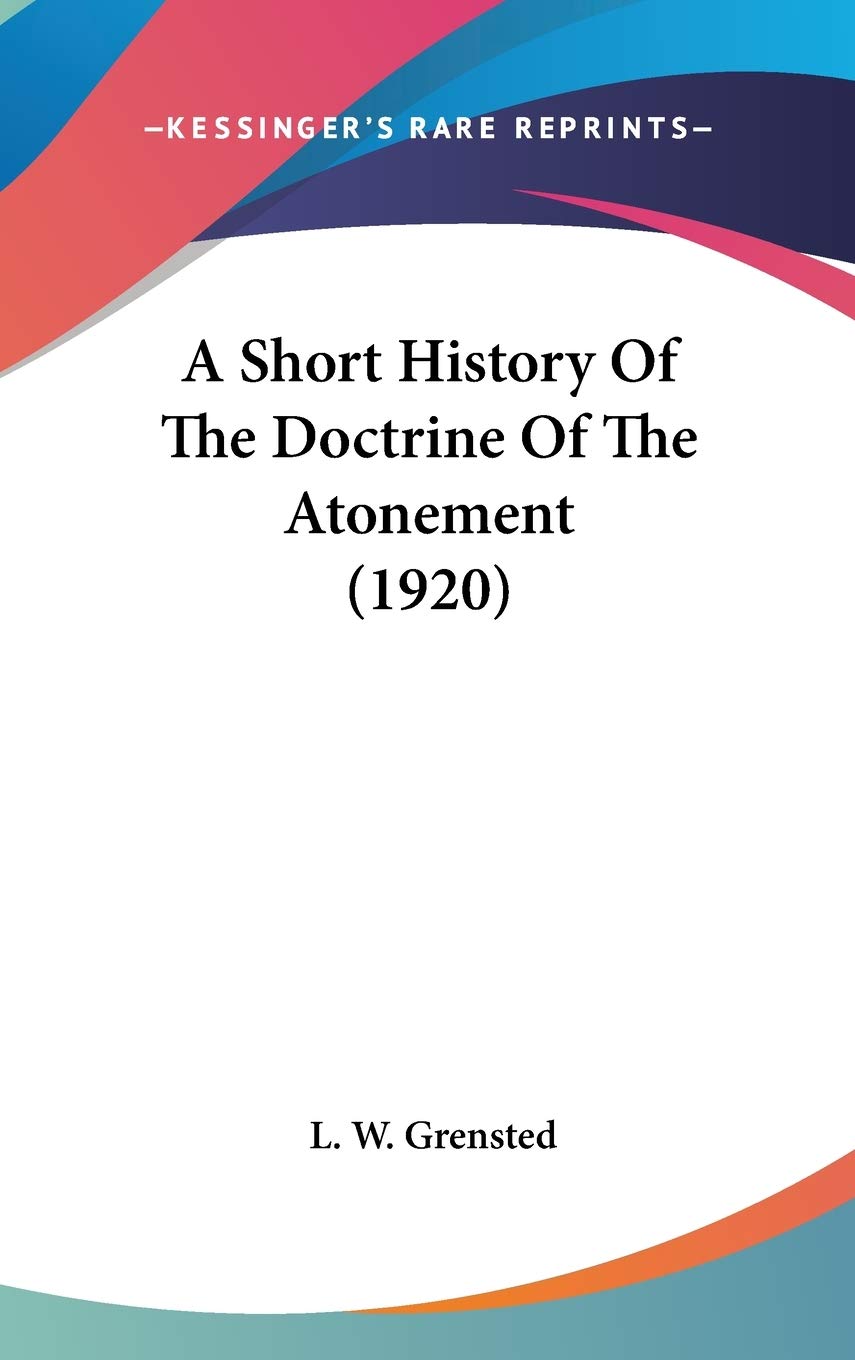 A Short History of the Doctrine of the Atonement Philosophy
