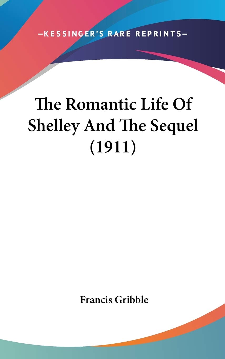 The Romantic Life Of Shelley And The Sequel (1911) Contemporary literature