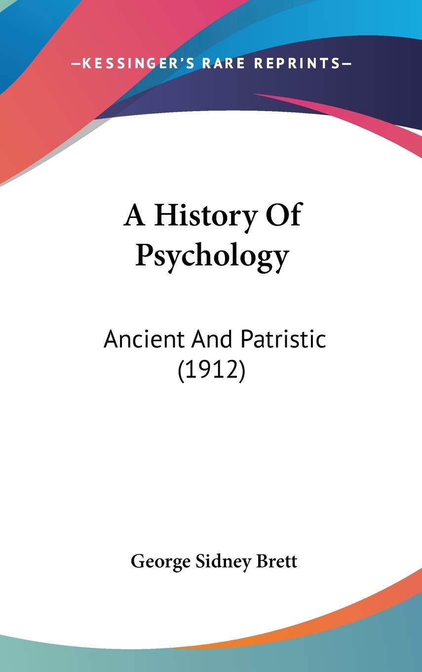 A History of Psychology: Ancient and Patristic: Ancient And Patristic (1912) Philosophy