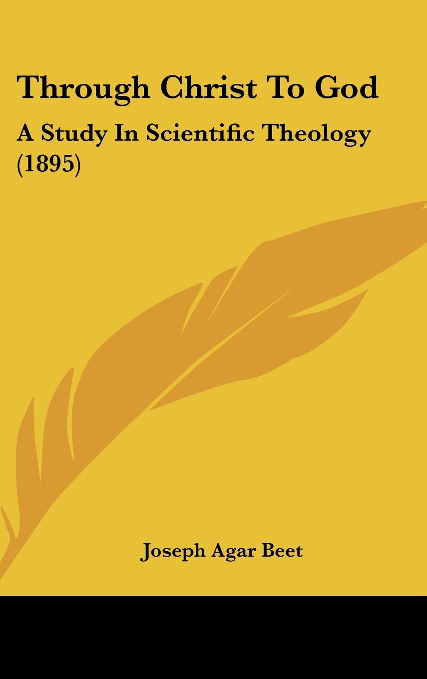 Through Christ To God: A Study In Scientific Theology (1895) Books