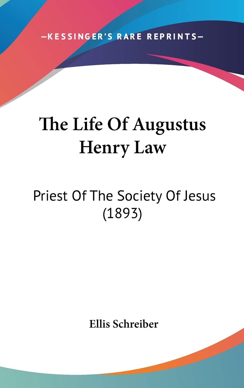 The Life Of Augustus Henry Law: Priest Of The Society Of Jesus (1893) Religion & Esotericism