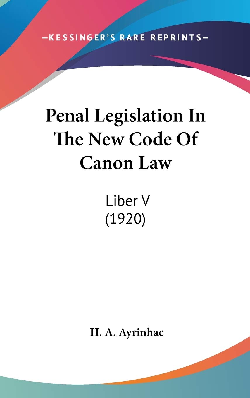 Penal Legislation In The New Code Of Canon Law: Liber V (1920) Law