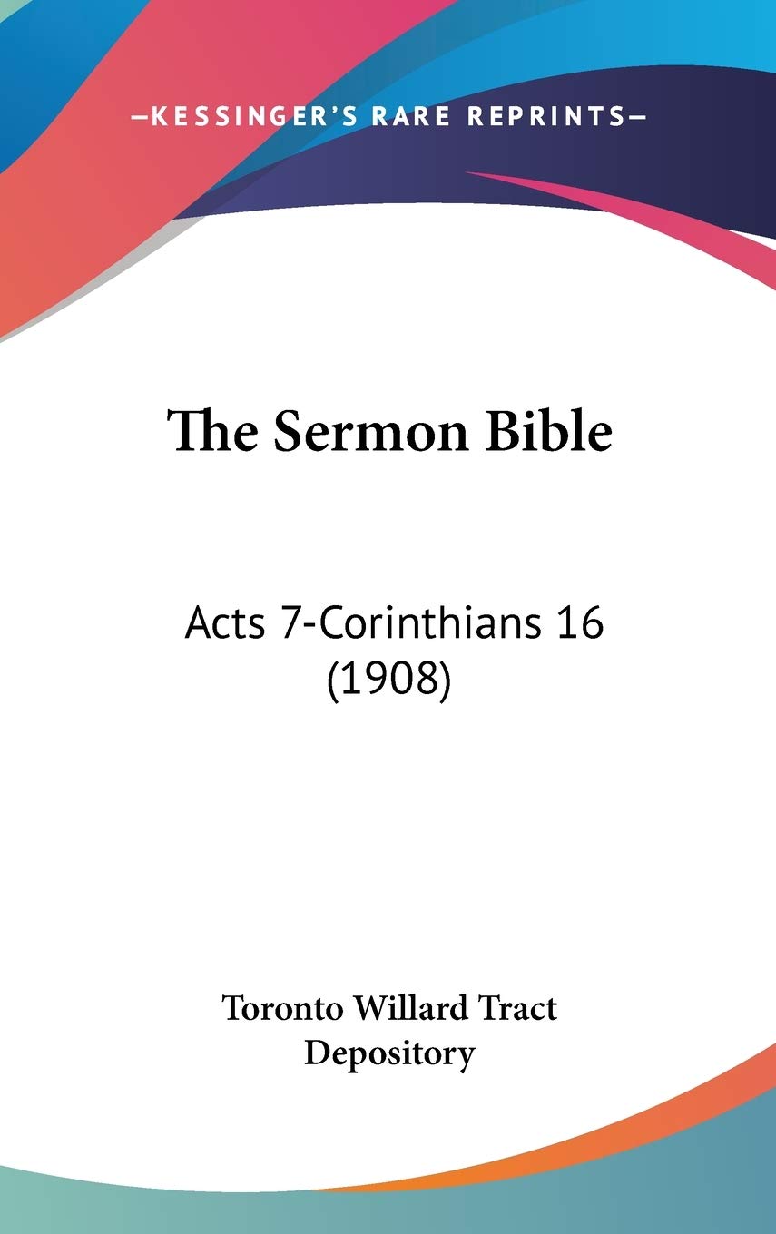 The Sermon Bible: Acts 7-Corinthians 16 (1908) Religion & Esotericism