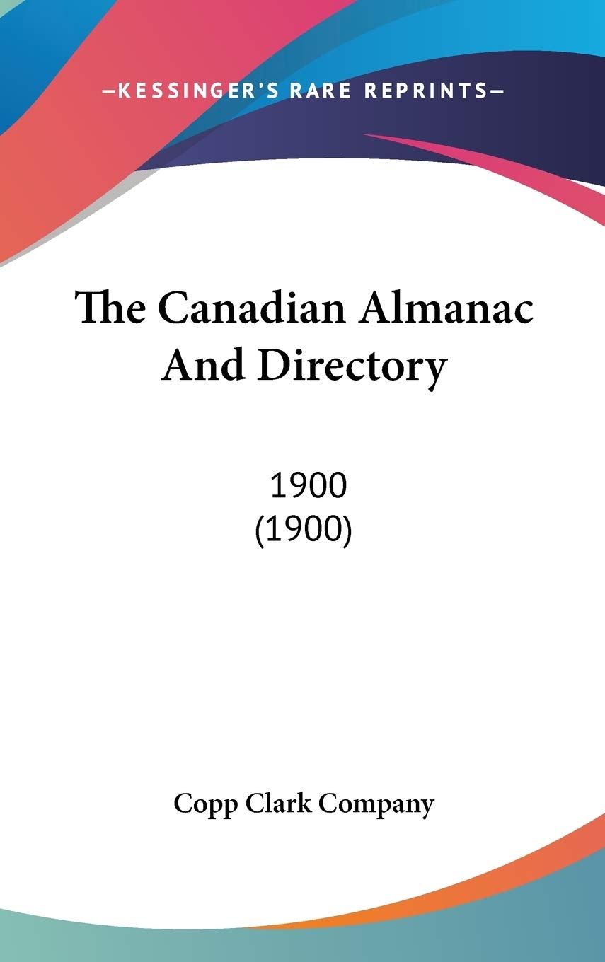 The Canadian Almanac And Directory: 1900 (1900) Reference Books