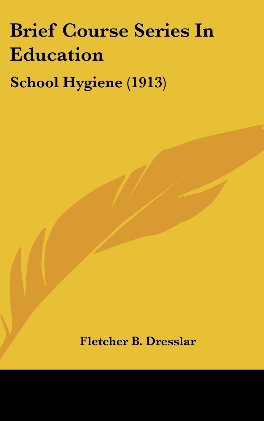 Brief Course Series In Education: School Hygiene (1913) Books