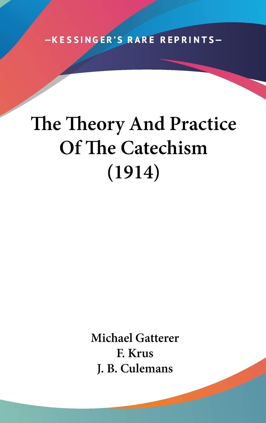 The Theory And Practice Of The Catechism (1914) Religion & Esotericism