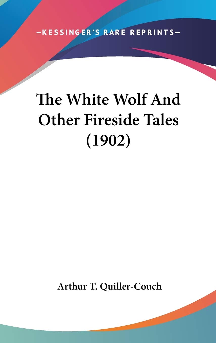 The White Wolf And Other Fireside Tales (1902) Fairy Tales & Legends