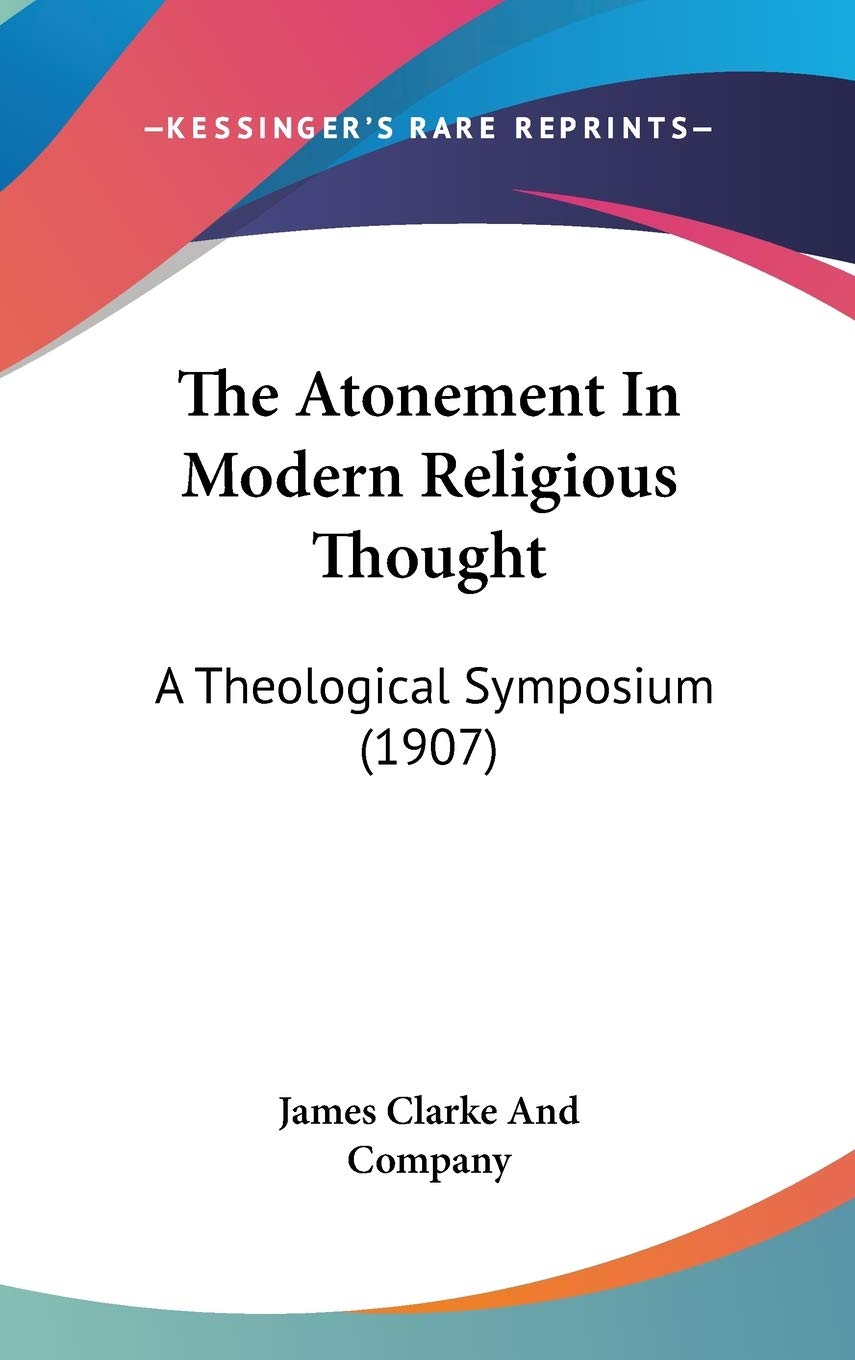 The Atonement In Modern Religious Thought: A Theological Symposium (1907) Religion & Esotericism