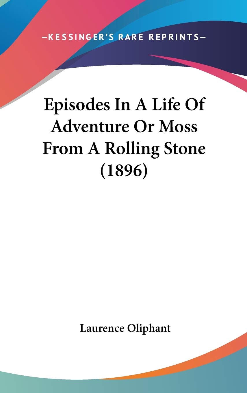 Episodes In A Life Of Adventure Or Moss From A Rolling Stone (1896) Art & Literature