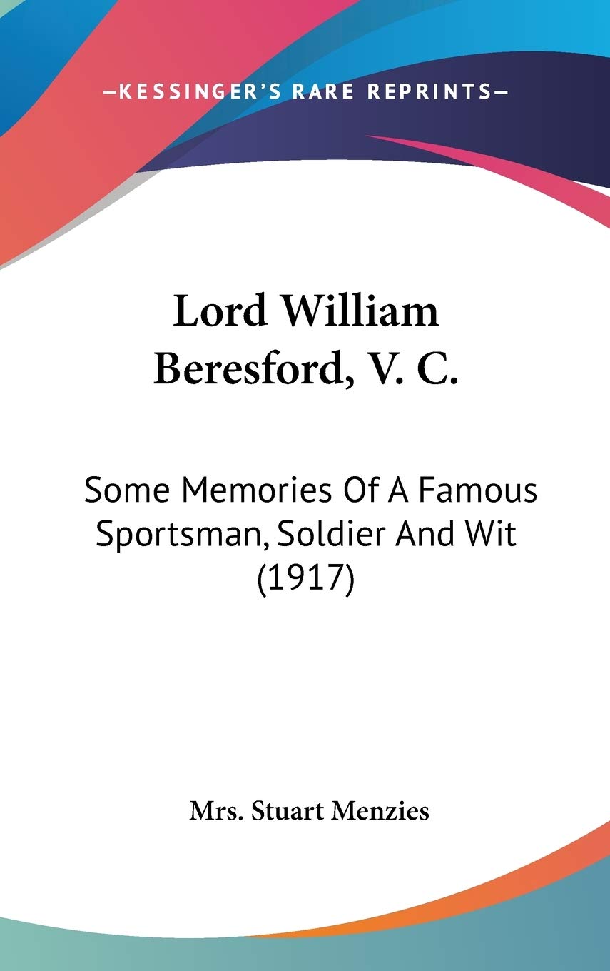 Lord William Beresford, V. C.: Some Memories Of A Famous Sportsman, Soldier And Wit (1917) Biographies & Memoirs Audio Books