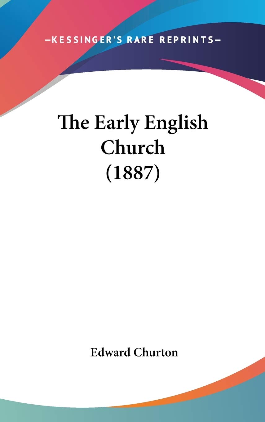 The Early English Church (1887) Essays & Short Stories