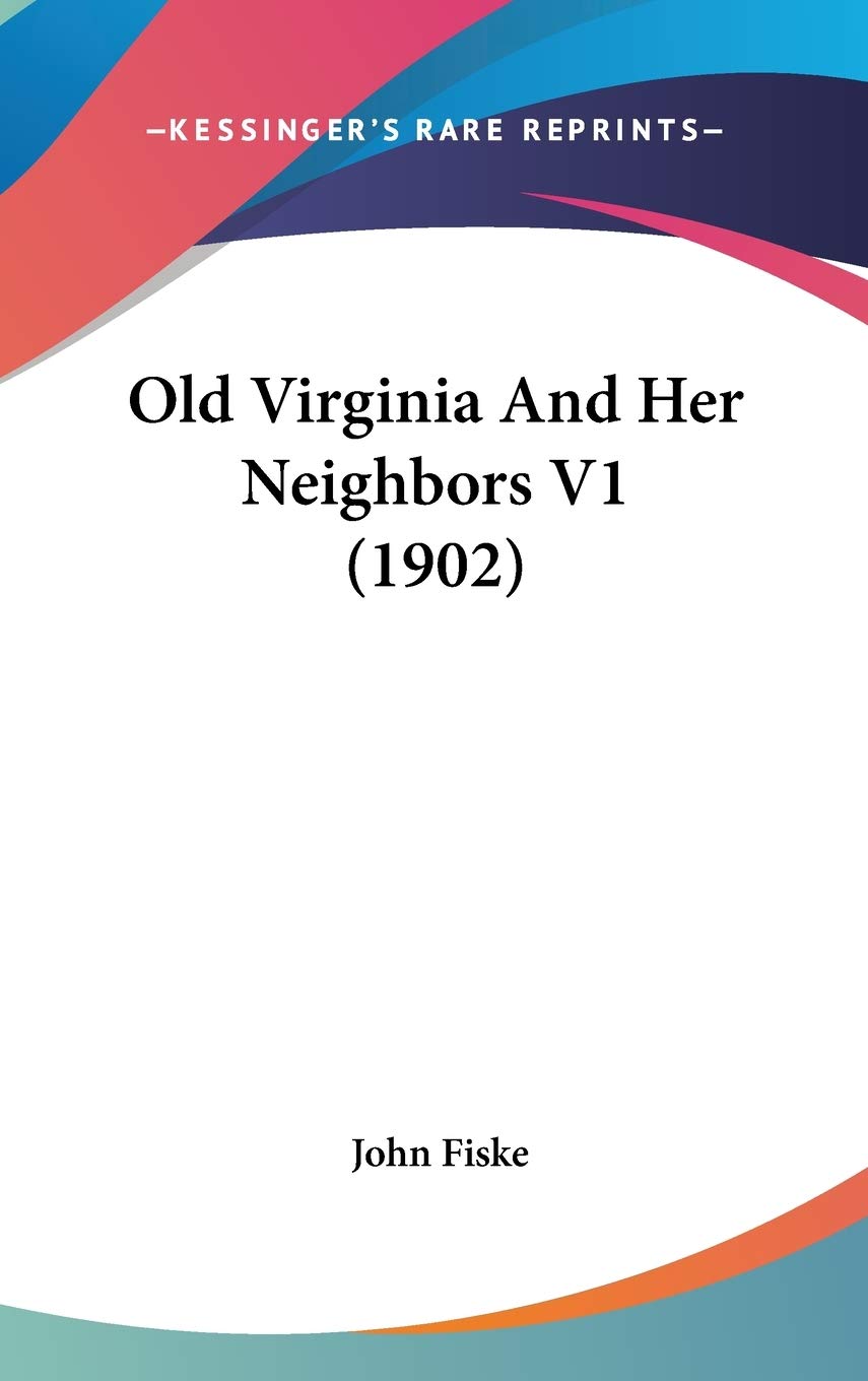 Old Virginia and Her Neighbors Politics & History