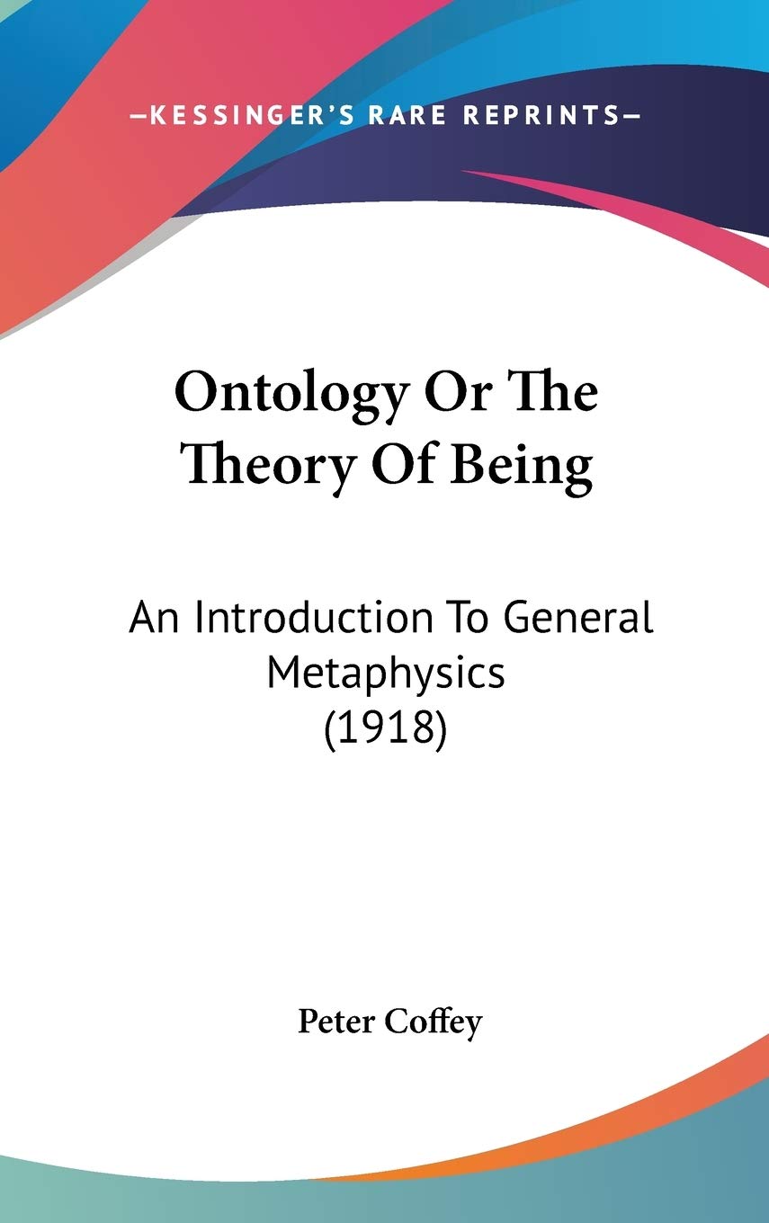 Ontology Or The Theory Of Being: An Introduction To General Metaphysics (1918) Philosophy