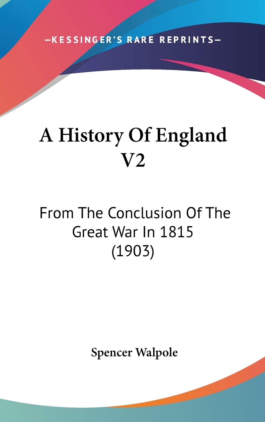 A History Of England V2: From The Conclusion Of The Great War In 1815 (1903) Politics & History