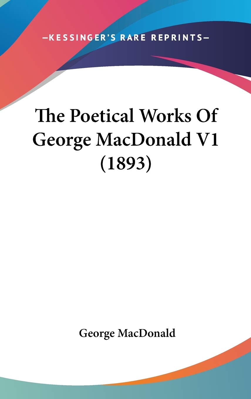 The Poetical Works of George Macdonald Poetry