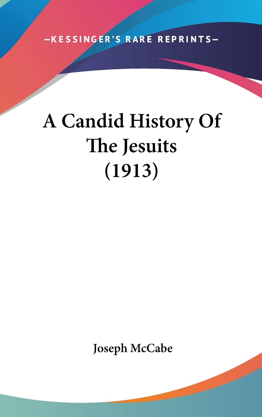 A Candid History Of The Jesuits (1913) Politics & History