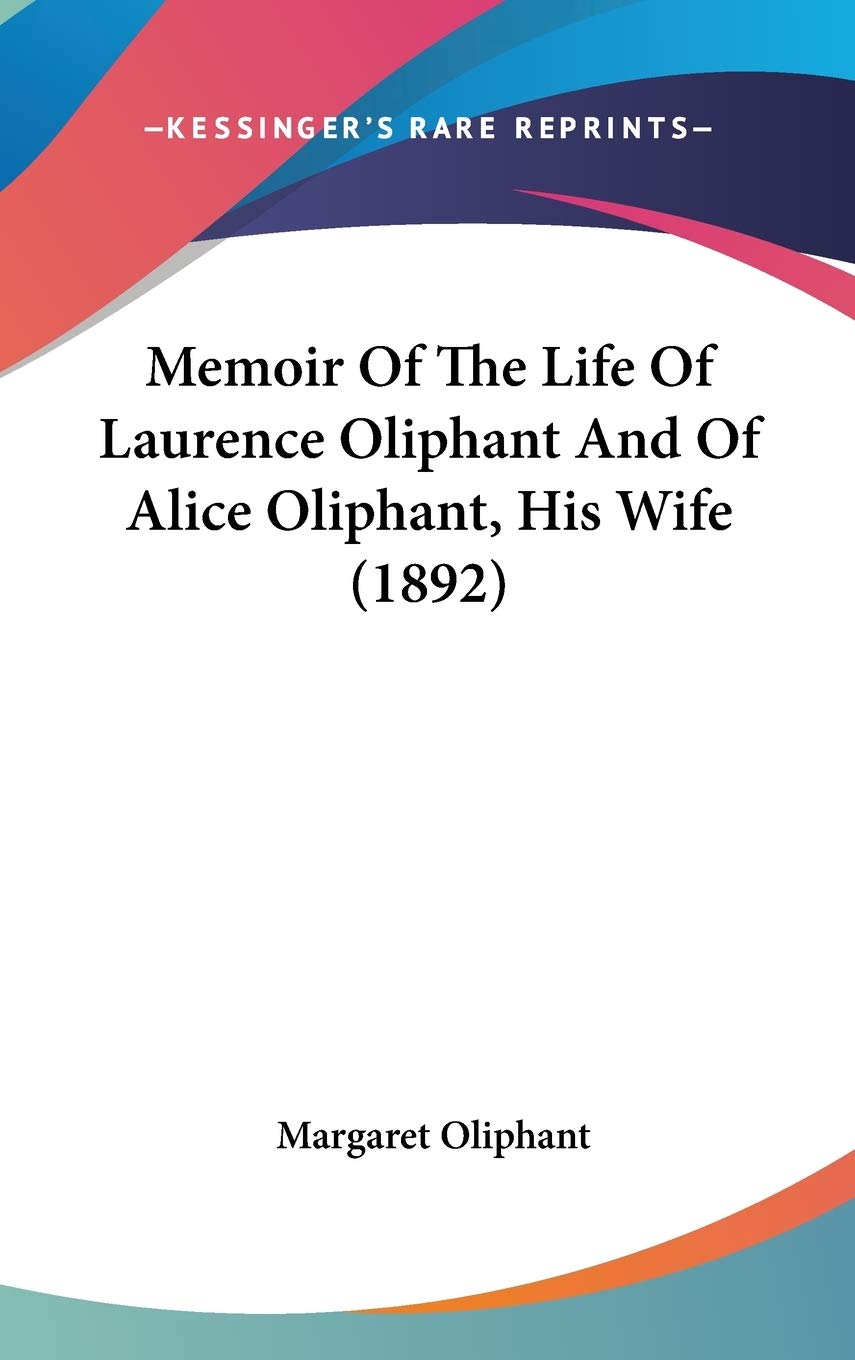 Memoir Of The Life Of Laurence Oliphant And Of Alice Oliphant, His Wife (1892) Art & Literature Books