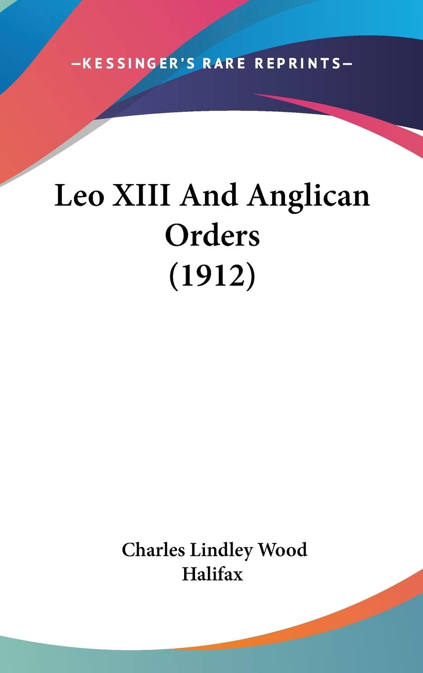 Leo XIII And Anglican Orders (1912) Religion & Esotericism