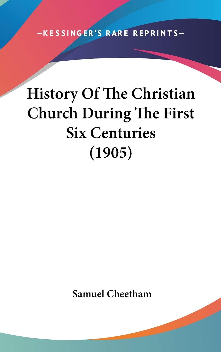 History of the Christian Church During the First Six Centuries Religion & Esotericism