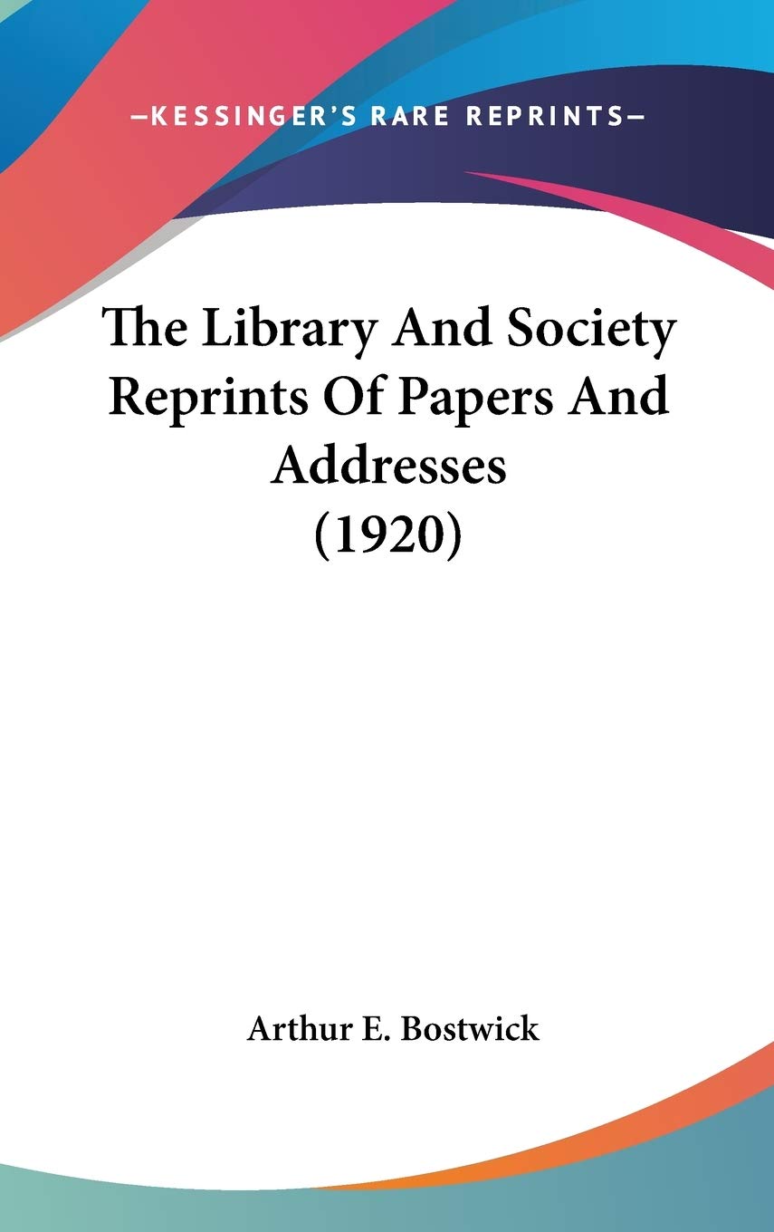 The Library And Society Reprints Of Papers And Addresses (1920) General education