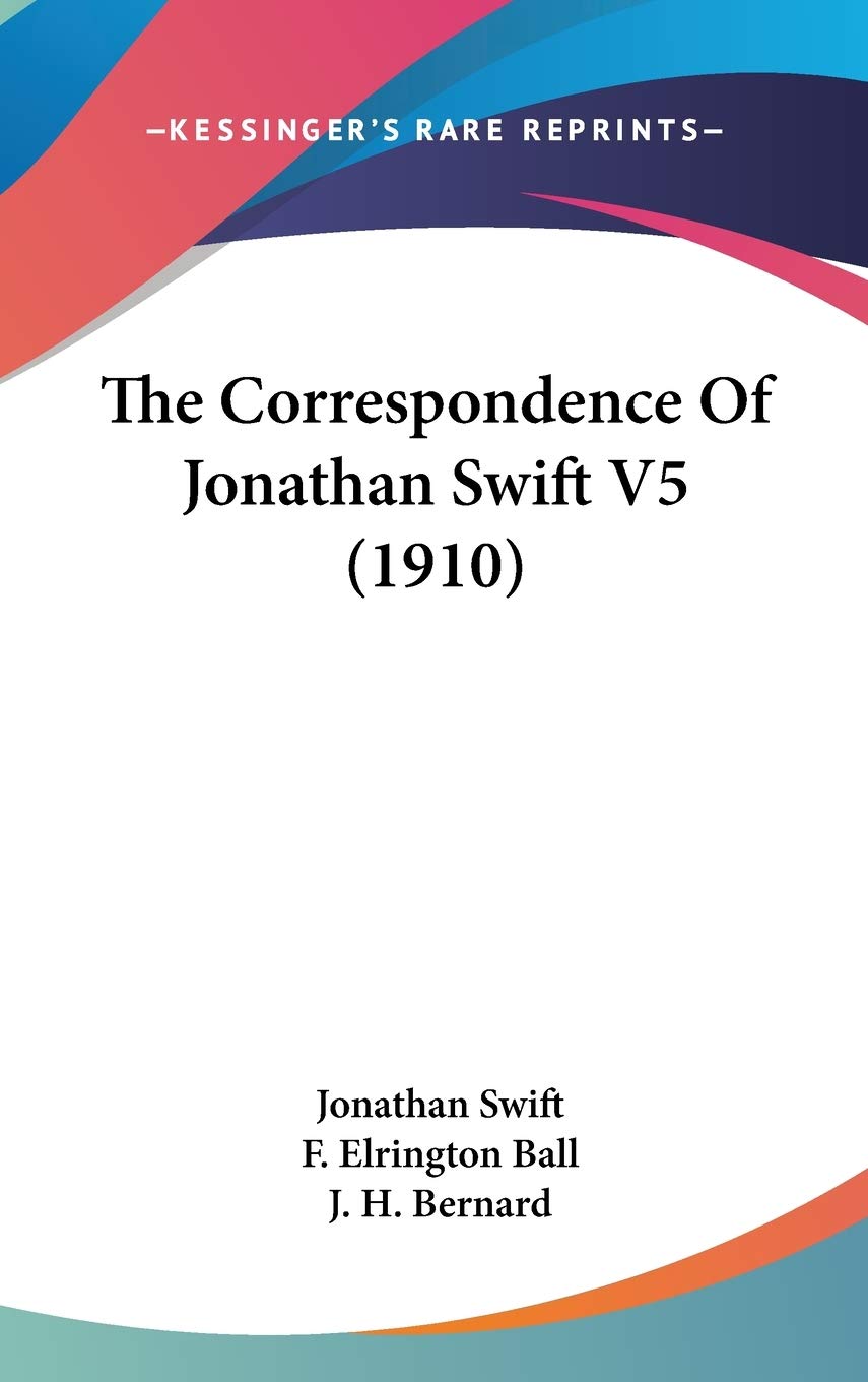 The Correspondence Of Jonathan Swift V5 (1910) Essays & Short Stories