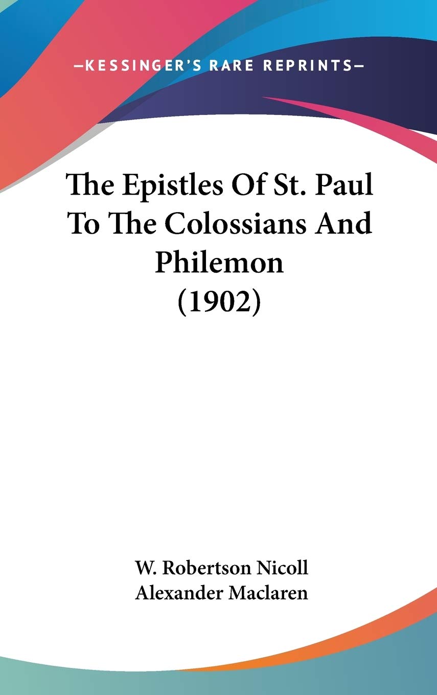 The Epistles Of St. Paul To The Colossians And Philemon (1902) Religion & Esotericism