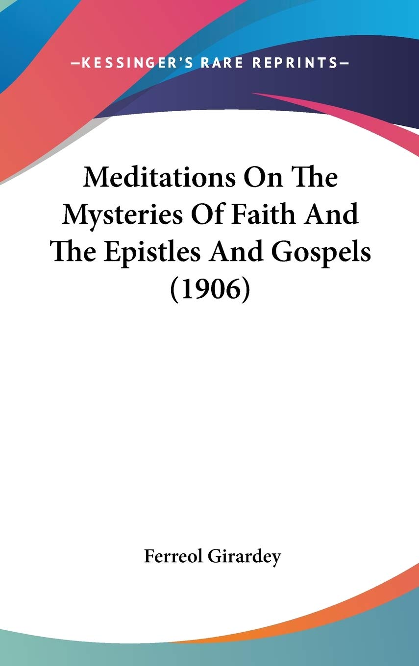 Meditations On The Mysteries Of Faith And The Epistles And Gospels (1906) Lifestyle