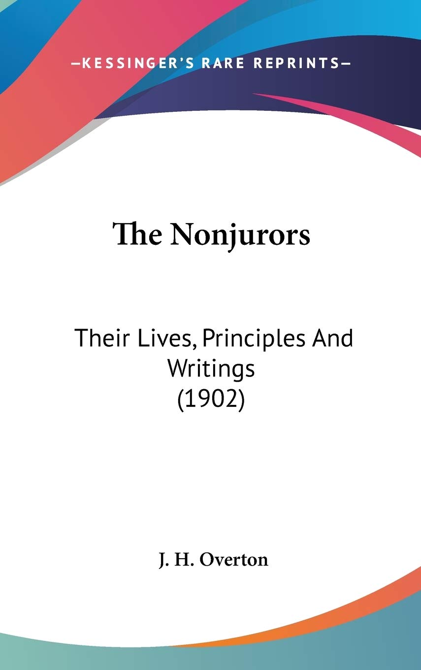 The Nonjurors: Their Lives, Principles And Writings (1902) Essays & Short Stories