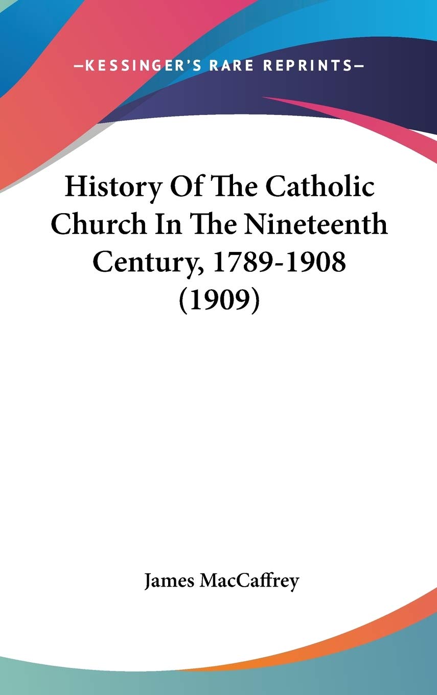 History Of The Catholic Church In The Nineteenth Century, 1789-1908 (1909) Philosophy