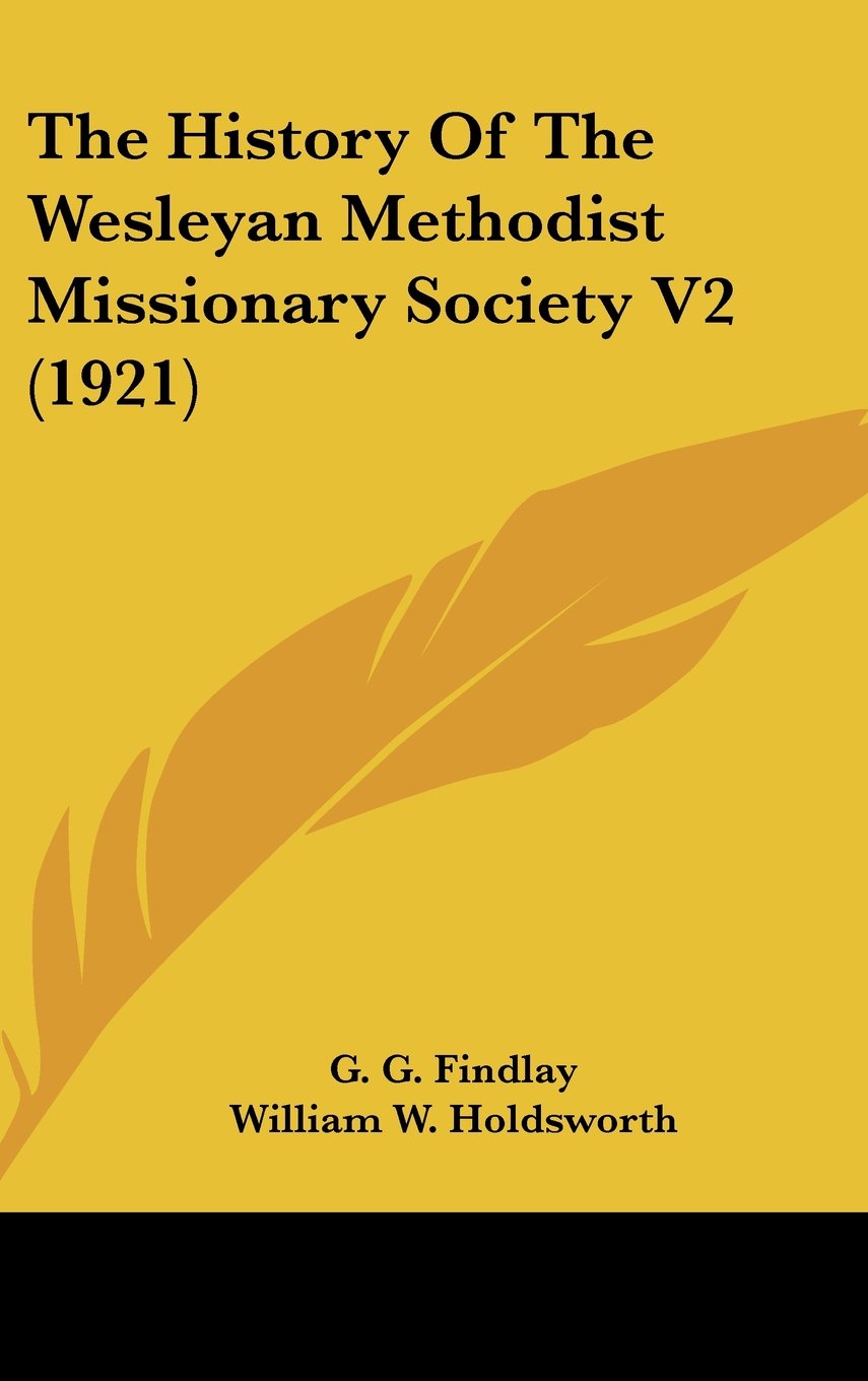 The History Of The Wesleyan Methodist Missionary Society V2 (1921) Politics & History