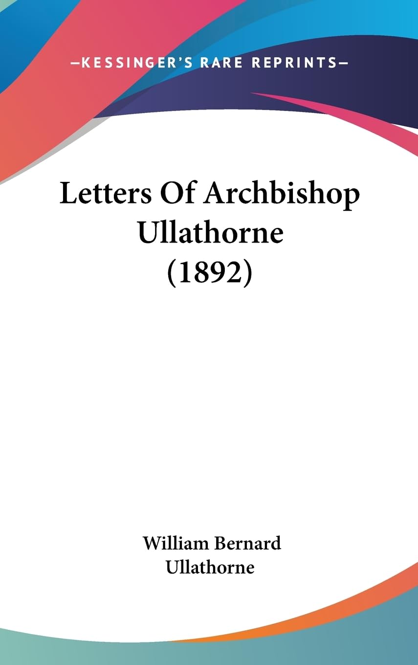 Letters Of Archbishop Ullathorne (1892) Contemporary literature