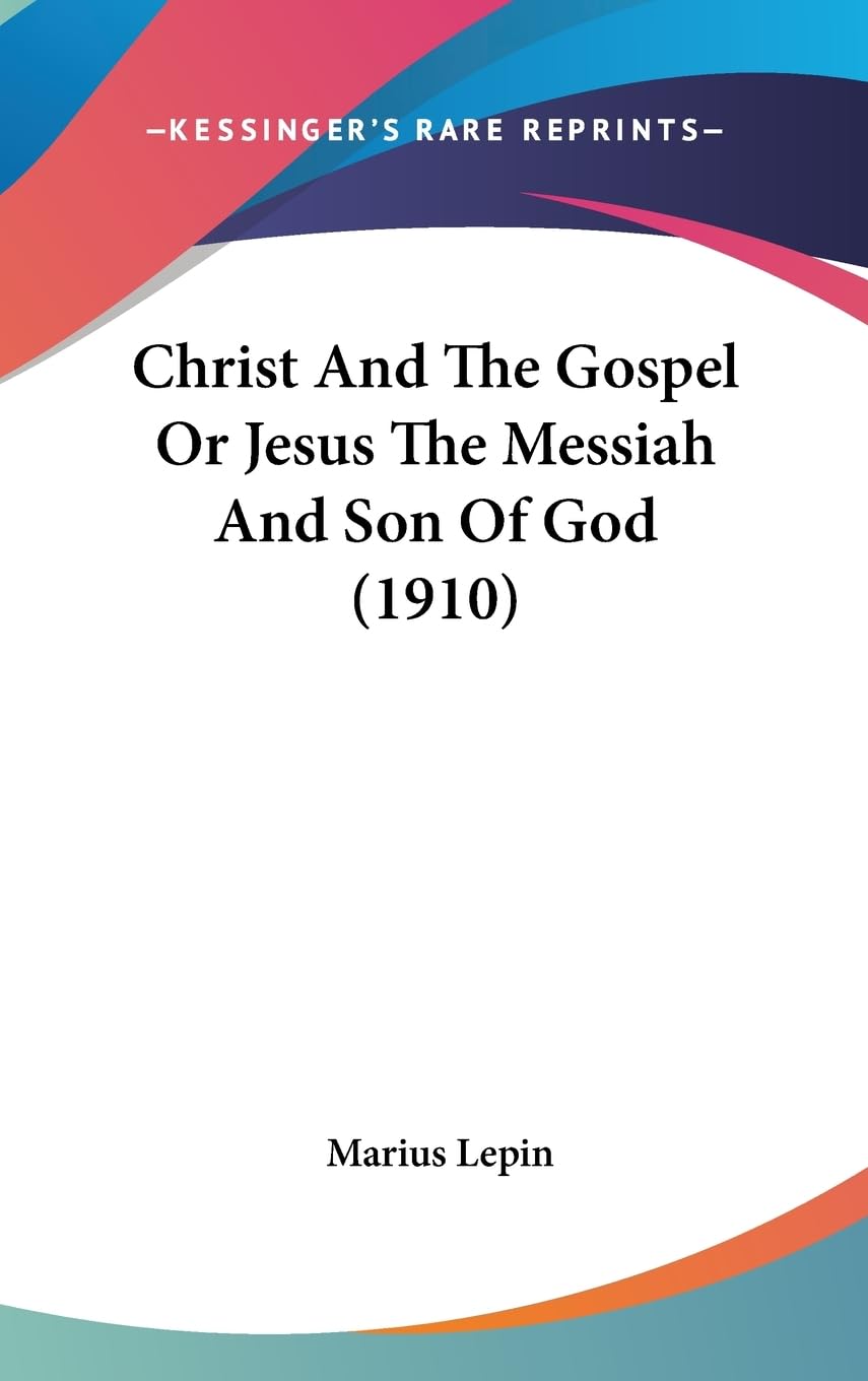 Christ And The Gospel Or Jesus The Messiah And Son Of God (1910) Contemporary literature