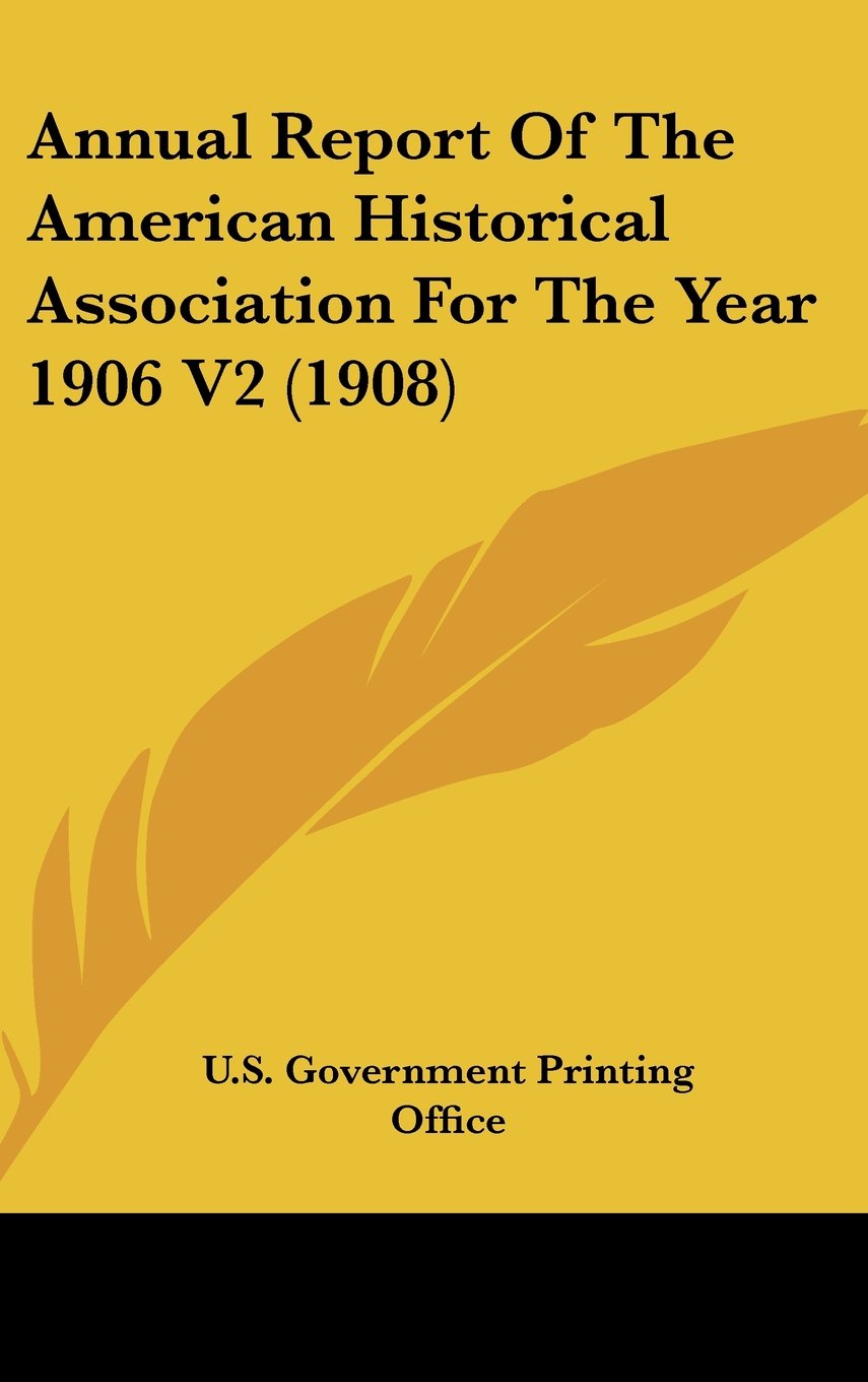 Annual Report Of The American Historical Association For The Year 1906 V2 (1908) Books