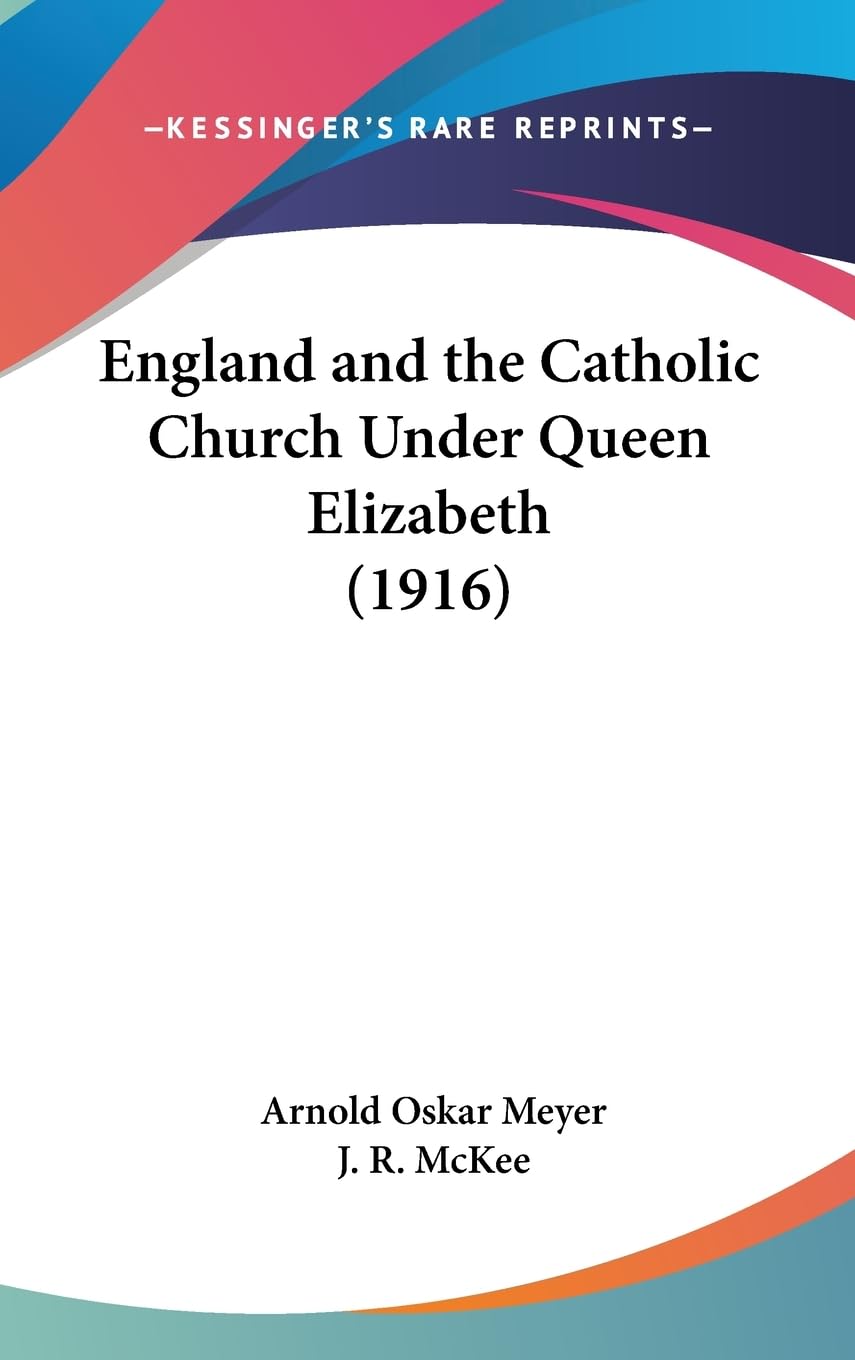 England and the Catholic Church Under Queen Elizabeth (1916) Contemporary literature